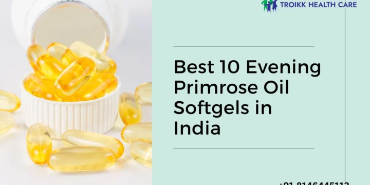 Best 10 Evening Primrose Oil Softgels in India