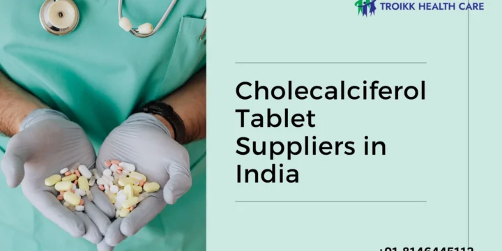Cholecalciferol Tablet Suppliers in India
