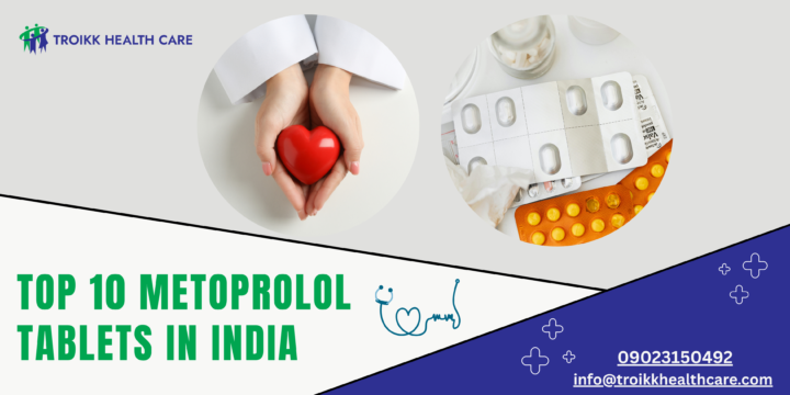 Top 10 Metoprolol Tablets In India