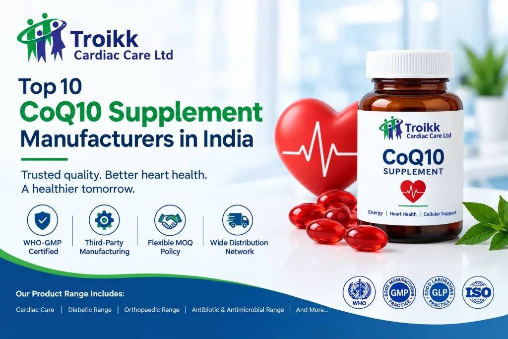 Top 10 CoQ10 Supplement Manufacturers in India- Troikk Cardiac Care LTD